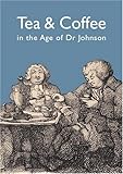 Tea & coffee in the age of Dr Johnson