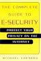 The Complete Guide To E-Security: Protect Your Privacy on the Internet