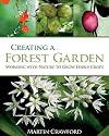 Creating a Forest Garden: Working with nature to grow edible crops