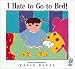 I Hate to Go to Bed! by Katie Davis ISBN 0152168028