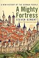 A Mighty Fortress: A New History of the German People