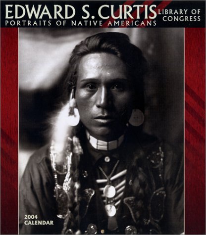 Edward S. Curtis 2004 Calendar: Portraits of Native Americans