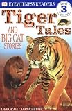 Tiger Tales: And Big Cat Stories (DK Readers: Level 3) by Deborah Chancellor (1-May-2000) Paperback