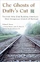 The Ghosts of Duffy's Cut: The Irish Who Died Building America's Most Dangerous Stretch of Railroad