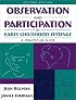 Observation and Participation in Early Childhood Settings: A Practicum Guide (2nd Edition)