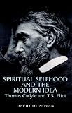 Review Xlibris Corporation  / Spiritual Selfhood And The Modern Idea: Thomas Carlyle And T.s. Eliot