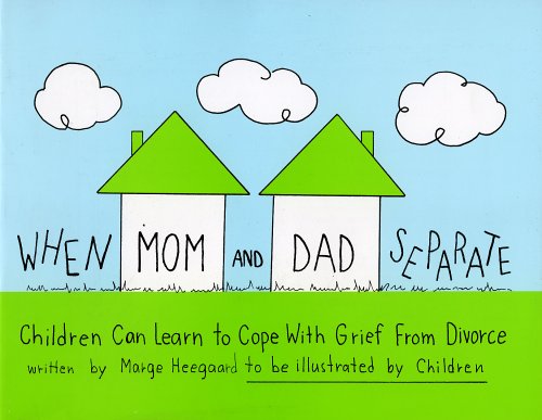 When Mom and Dad Separate: Children Can Learn to Cope with Grief from Divorce When Mom and Dad Separate: Children Can Learn to Cope with Grief from Divorce