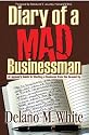 Diary of a Mad Businessman: A Laymen's Guide to Starting a Business from the Ground Up