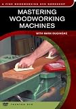 Mastering Woodworking Machines