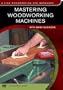 Mastering Woodworking Machines with Mark Duginske