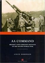 AA Command: Britain's Anti-aircraft Defences of the Second World War (Monuments of War)