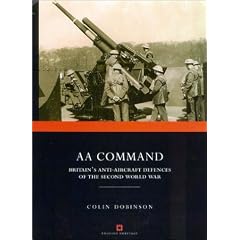 AA Command: Britain's Anti-aircraft Defences of the Second World War (Monuments of War)