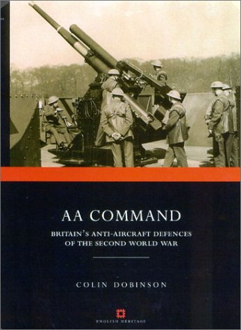 AA Command: Britain's Anti-aircraft Defences of the Second World War (Monuments of War)