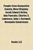 People from Hampshire County, West Virginia: Jonah Edward Kelley, Ann Pancake, Charles S. Lawrence, John J. Cornwell, Henepola Gunaratana-