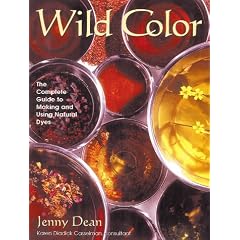 Wild Color: The Complete Guide to Making and Using Natural Dyes