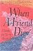 When a Friend Dies: A Book for Teens about Grieving and Healing