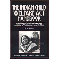 The Indian Child Welfare Act Handbook: A Legal Guide to the Custody and Adoption of Native American Children