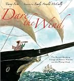 Dare the Wind: The Record-breaking Voyage of Eleanor Prentiss and the Flying Cloud