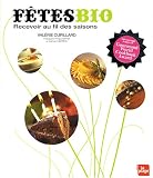 Fêtes bio : Recevoir au fil des saisons