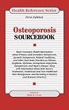 Osteroporosis Sourcebook: Basic Consumer Health Information About Primary and Secondary Osteoporosis and Juvenile Osteoporosis and Related Conditions, ... Fibrous dysplas (Health Reference Series)