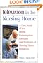 Television in the Nursing Home: A Case Study of the Media Consumption Routines and Strategies of Nursing Home Residents (Haworth Activities Management)