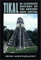 Tikal: An Illustrated History of the Ancient Maya Capital (Illustrated Histories (Hippocrene))