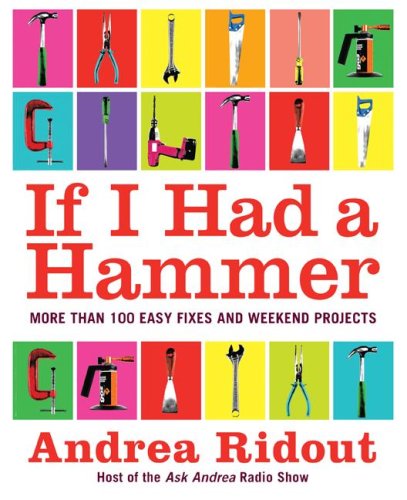 Books: If I Had a Hammer. More Than 100 Easy Fixes and Weekend Projects
