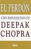 El Perdon: Cien Reflexiones De Deepak Chopra (Spanish Edition)