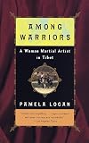 Among Warriors: A  Woman Martial Artist in Tibet