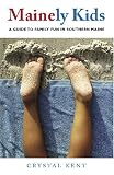 Mainely Kids: A Guide to Family Fun in Southern Maine