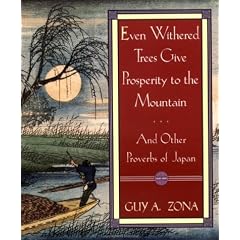 Even Withered Trees Give Prosperity to the Mountain: And Other Proverbs of Japan