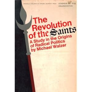 The Revolution of the Saints: A Study in the Origins of Radical Politics