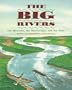 The Big Rivers: The Missouri, the Mississippi, and the Ohio