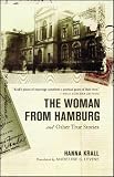 The Woman from Hamburg and Other True Stories