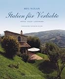 Italien f&uuml;r Verliebte: Hotels, Villen, Landh&auml;user - Meg Nolan