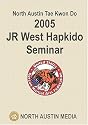 2005 North Austin Tae Kwon Do Hapkido Seminar featuring JR West