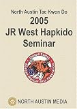 2005 North Austin Tae Kwon Do Hapkido Seminar featuring JR West