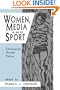 Women, Media and Sport: Challenging Gender Values