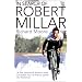 In Search of Robert Millar: Unravelling the Mystery Surrounding Britain's Most Successful Tour De France Cyclist