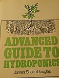 Advanced guide to hydroponics (soilless cultivation)