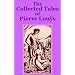 Collected Tales of Pierre Lou�s, The