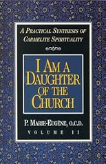I Am a Daughter of the Church: A Practical Synthesis of Carmelite Spirituality (Practical Synthesis of Carmelite Spirituality)