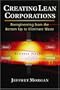 Creating Lean Corporations: Reengineering from the Bottom Up to Eliminate Waste