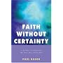 Faith Without Certainty: Liberal Theology In The 21st Century