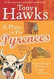 A Piano in the Pyrenees: The Ups and Downs of an Englishman in the French Mountains - Tony Hawks