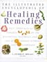 The Illustrated Encyclopedia of Healing Remedies