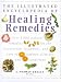 The Illustrated Encyclopedia of Healing Remedies