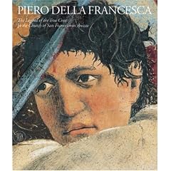 Piero della Francesca: The Frescoes of San Francesco in Arrezzo