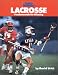  : Lacrosse: Fundamentals for Winning (Sports Illustrated Winner's Circle Books)
