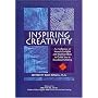 Inspiring Creativity: An Anthology of Powerful Insights And Practical Ideas to Guide You to Successful Creating: 1